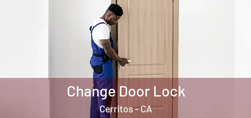 Change Door Lock Cerritos - CA