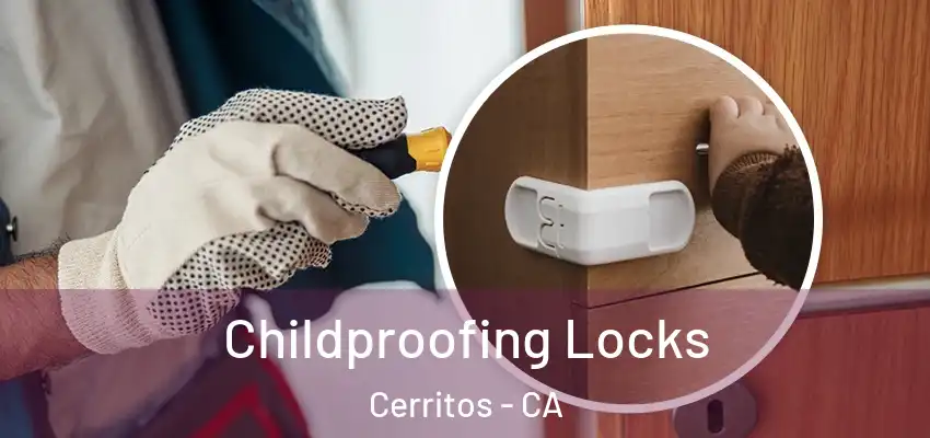 Childproofing Locks Cerritos - CA