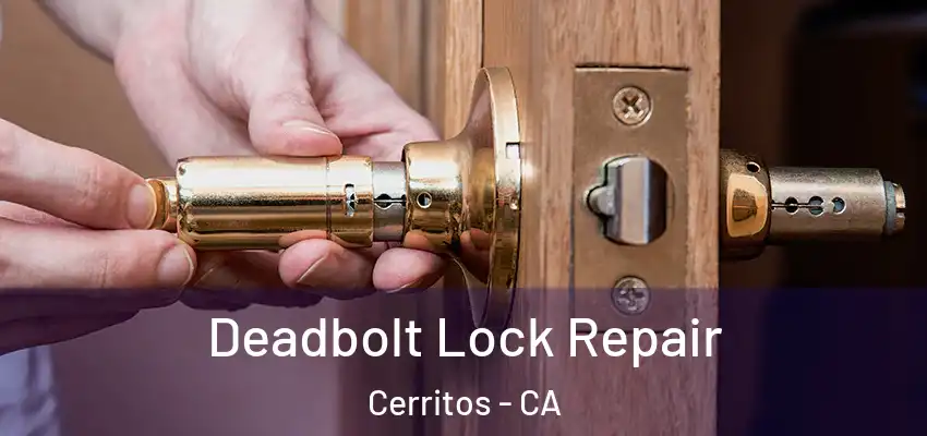  Deadbolt Lock Repair Cerritos - CA