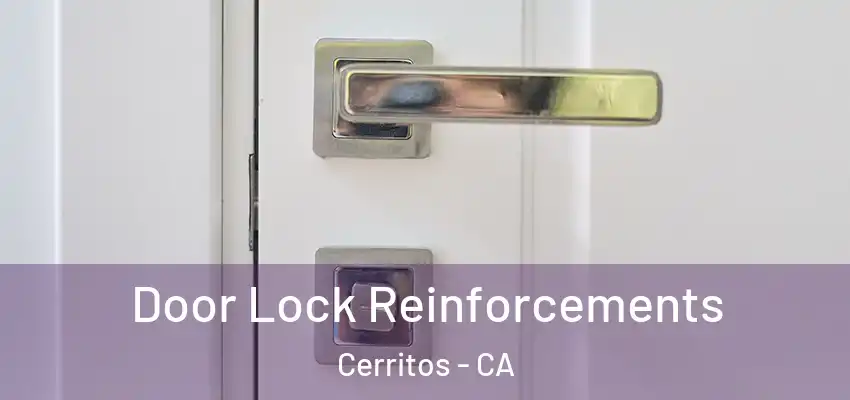 Door Lock Reinforcements Cerritos - CA