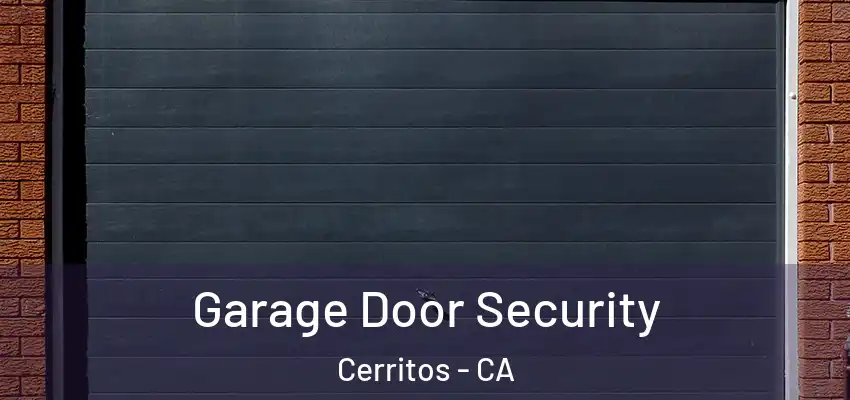  Garage Door Security Cerritos - CA
