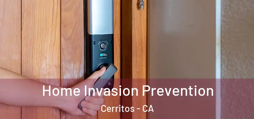 Home Invasion Prevention Cerritos - CA