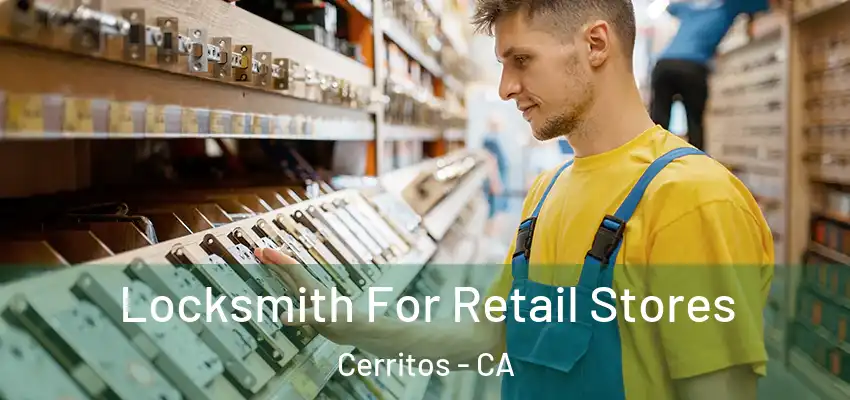  Locksmith For Retail Stores Cerritos - CA