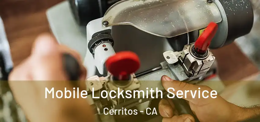  Mobile Locksmith Service Cerritos - CA