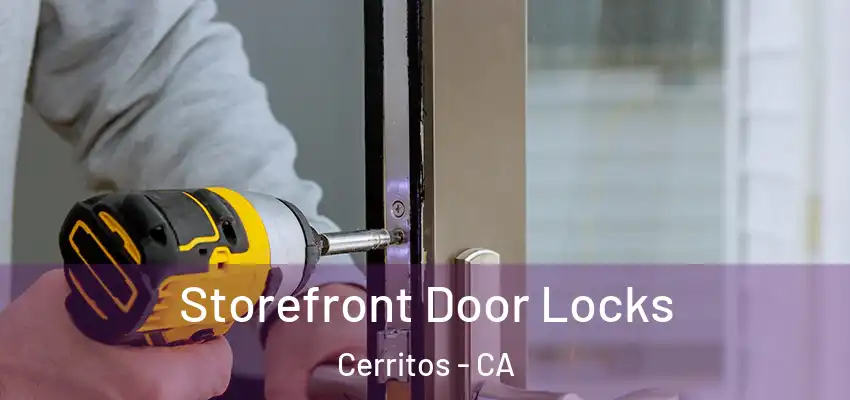  Storefront Door Locks Cerritos - CA