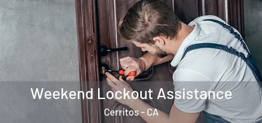 Weekend Lockout Assistance Cerritos - CA